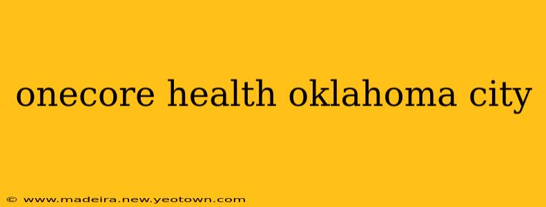onecore health oklahoma city