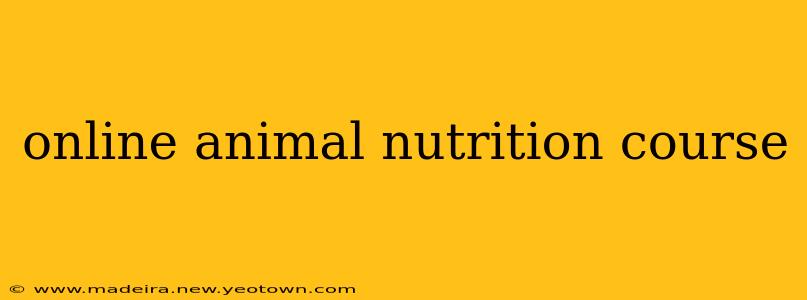 online animal nutrition course