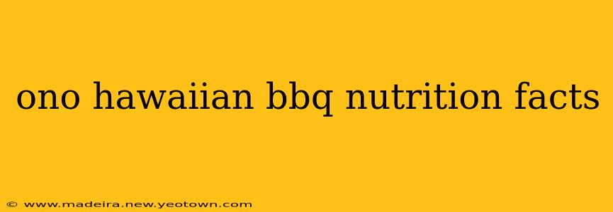 ono hawaiian bbq nutrition facts