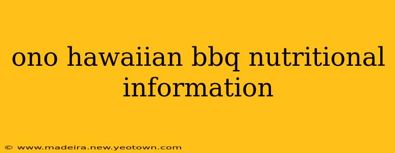 ono hawaiian bbq nutritional information