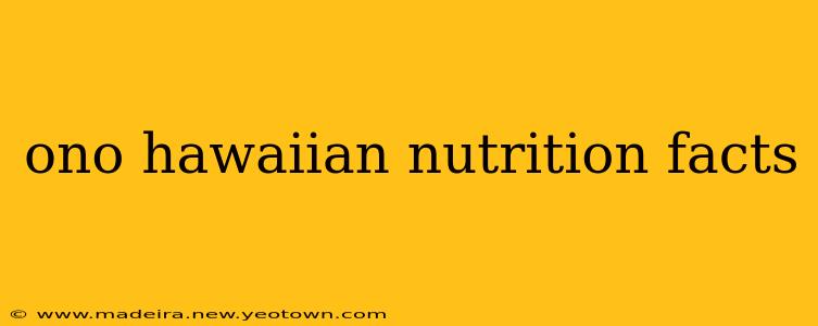 ono hawaiian nutrition facts
