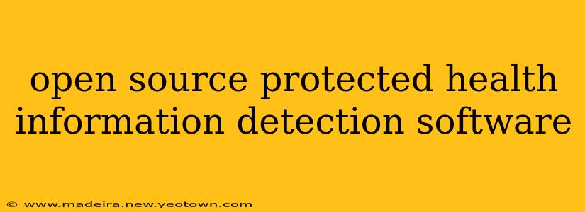 open source protected health information detection software