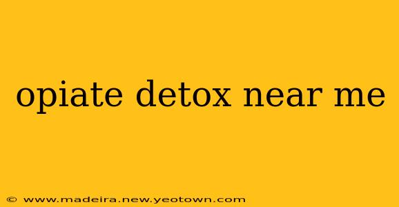 opiate detox near me