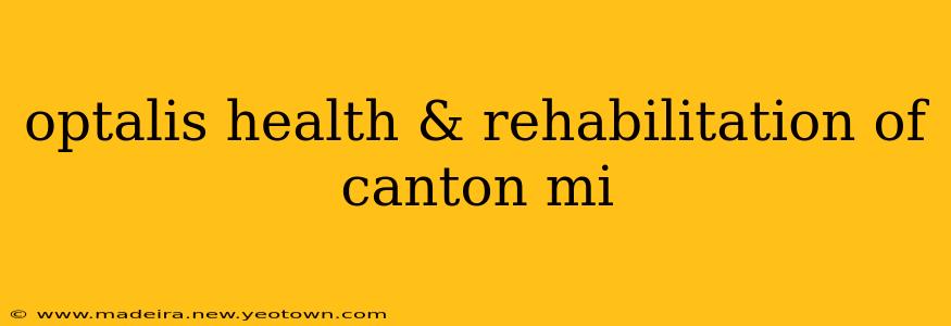 optalis health & rehabilitation of canton mi