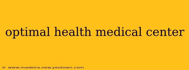 optimal health medical center