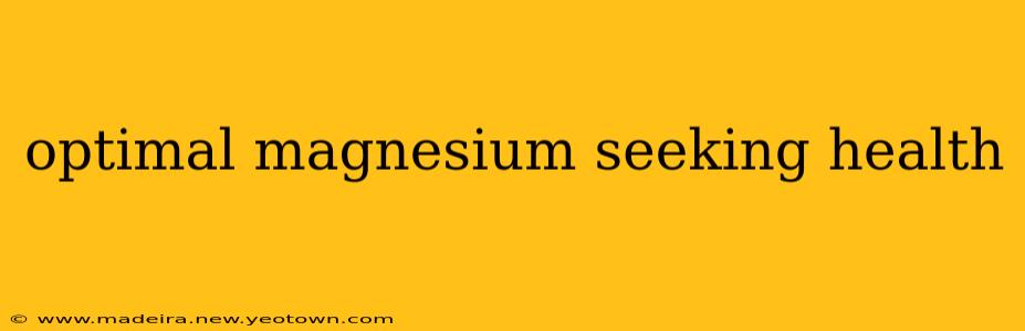 optimal magnesium seeking health