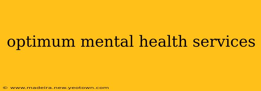 optimum mental health services