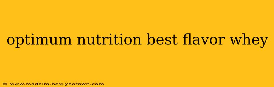 optimum nutrition best flavor whey