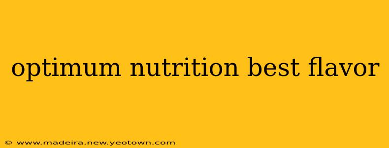 optimum nutrition best flavor