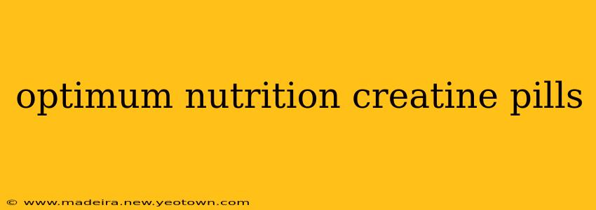 optimum nutrition creatine pills