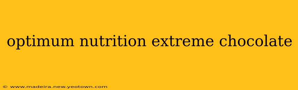 optimum nutrition extreme chocolate
