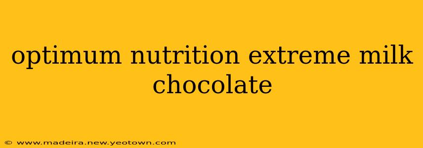 optimum nutrition extreme milk chocolate