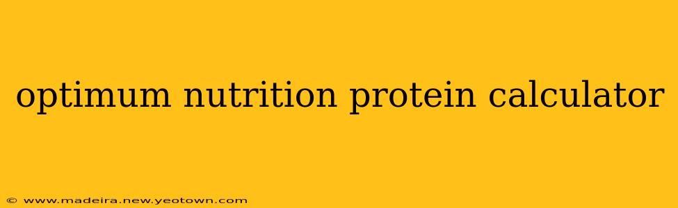 optimum nutrition protein calculator