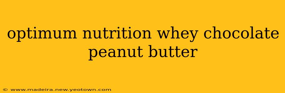 optimum nutrition whey chocolate peanut butter