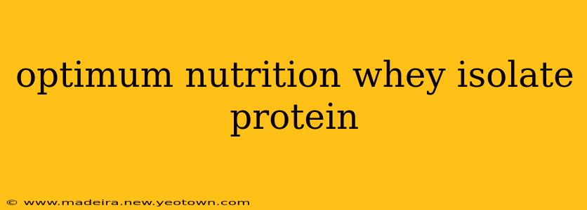 optimum nutrition whey isolate protein