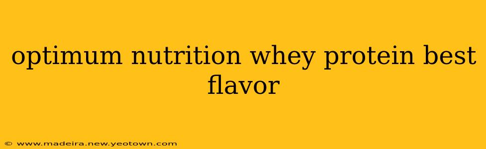 optimum nutrition whey protein best flavor
