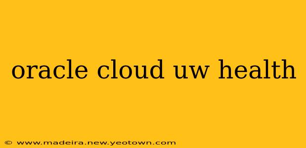 oracle cloud uw health