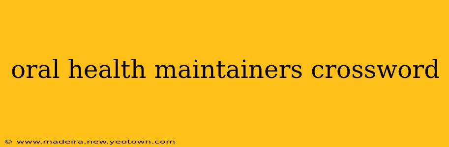 oral health maintainers crossword