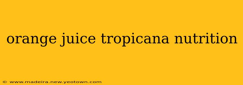 orange juice tropicana nutrition
