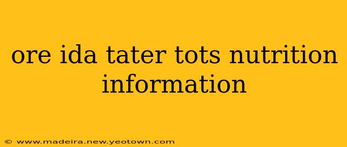 ore ida tater tots nutrition information