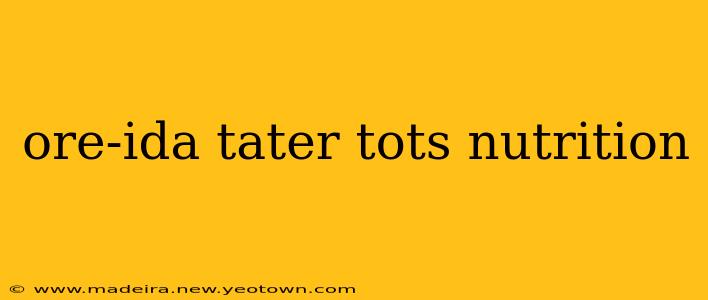 ore-ida tater tots nutrition