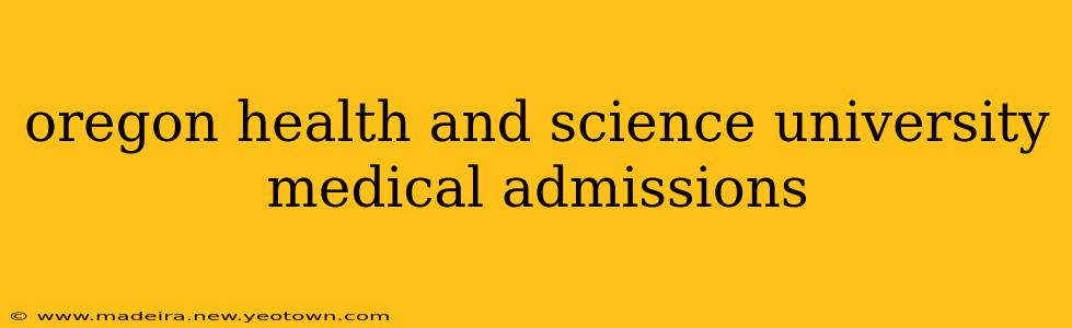 oregon health and science university medical admissions