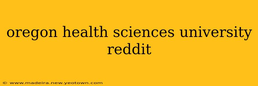 oregon health sciences university reddit