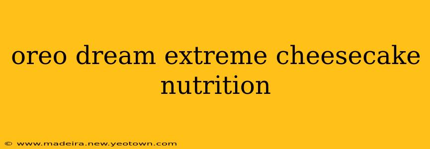 oreo dream extreme cheesecake nutrition