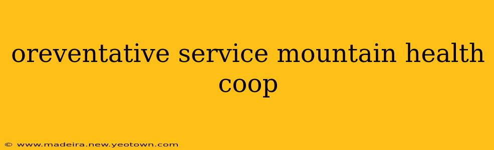 oreventative service mountain health coop