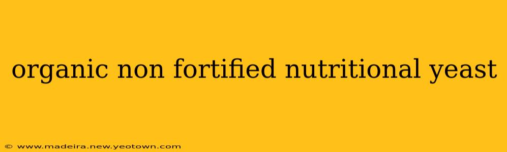organic non fortified nutritional yeast