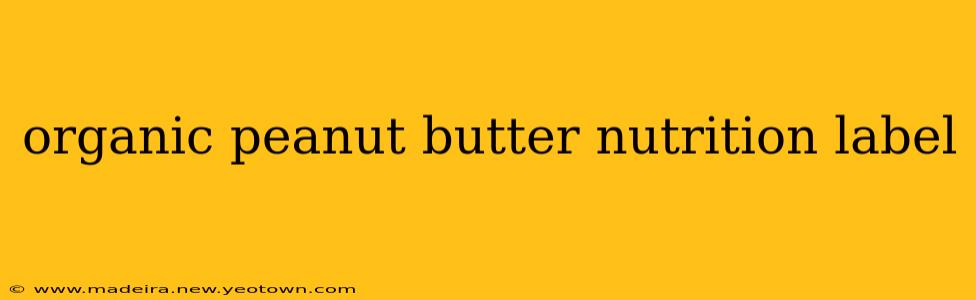 organic peanut butter nutrition label