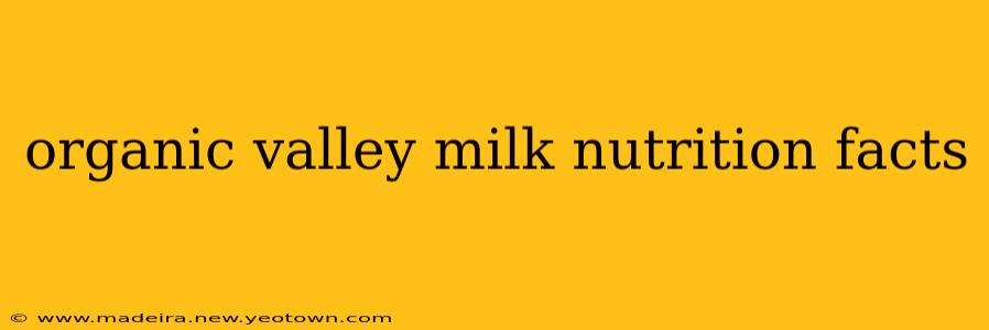 organic valley milk nutrition facts