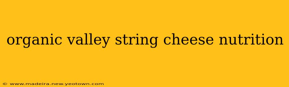 organic valley string cheese nutrition
