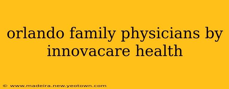 orlando family physicians by innovacare health