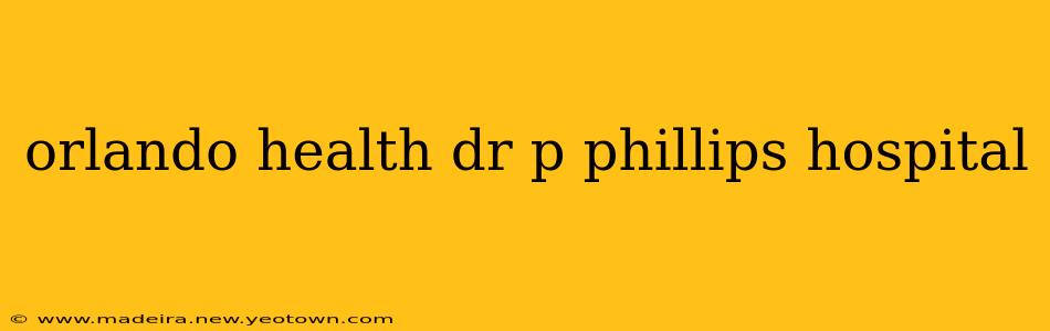 orlando health dr p phillips hospital