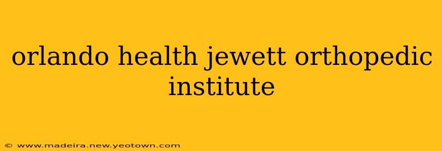 orlando health jewett orthopedic institute