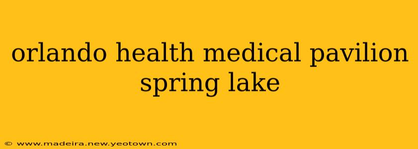 orlando health medical pavilion spring lake