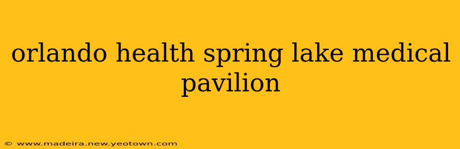 orlando health spring lake medical pavilion
