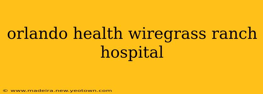 orlando health wiregrass ranch hospital