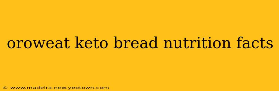 oroweat keto bread nutrition facts