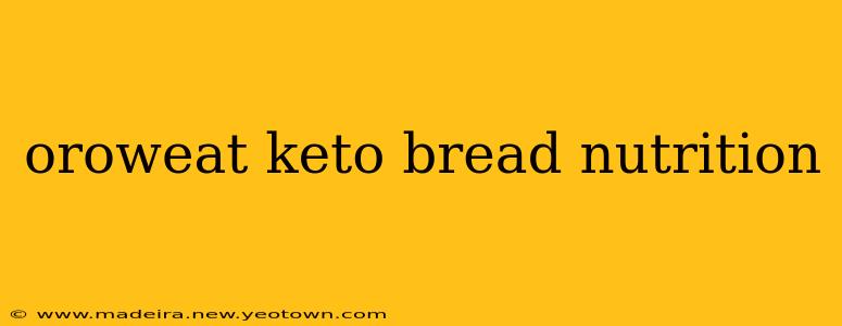 oroweat keto bread nutrition