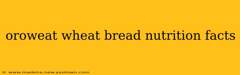 oroweat wheat bread nutrition facts