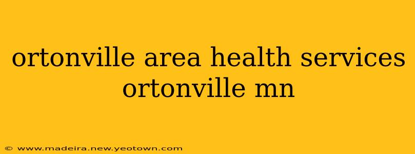 ortonville area health services ortonville mn