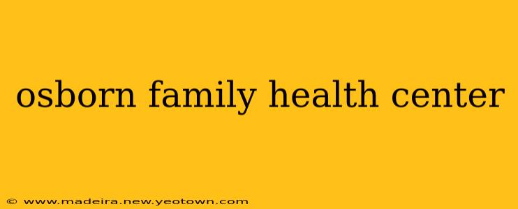 osborn family health center