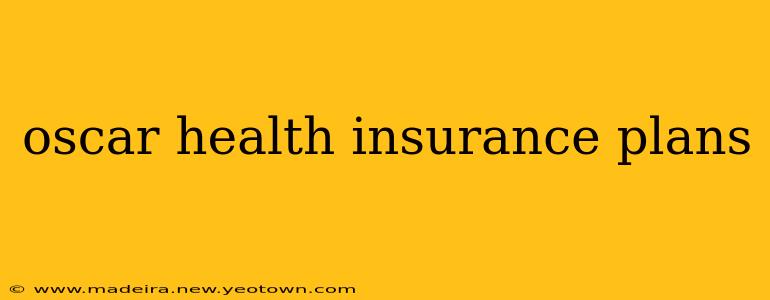oscar health insurance plans