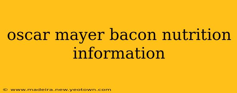 oscar mayer bacon nutrition information
