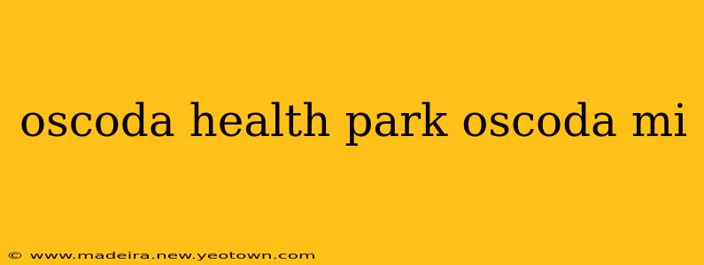 oscoda health park oscoda mi