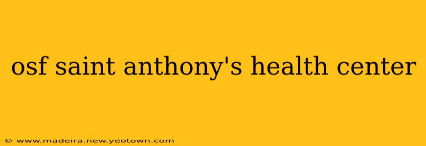 osf saint anthony's health center
