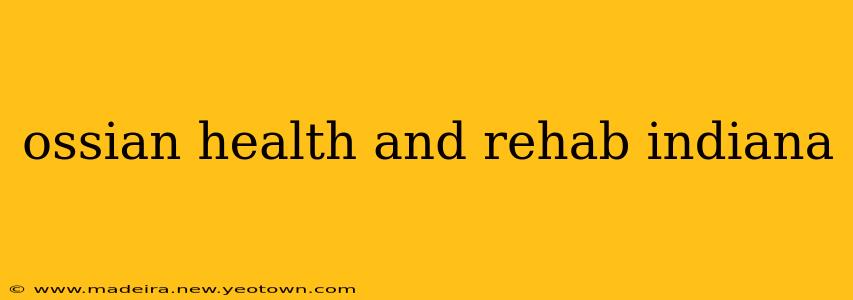 ossian health and rehab indiana