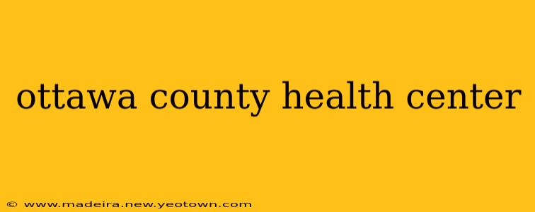 ottawa county health center